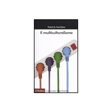 Il Multiculturalismo  - Savidan Patrick - Il Mulino - 9788815139603