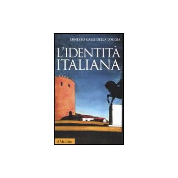 L' Identita' Italiana  - Galli Della Loggia Ernesto - Il Mulino - 9788815139740