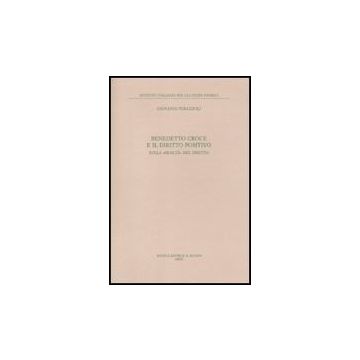 Benedetto Croce E Il Diritto Positivo. Sulla «realta'» Del Diritto - Perazzoli Giovanni - Il Mulino - 9788815139962