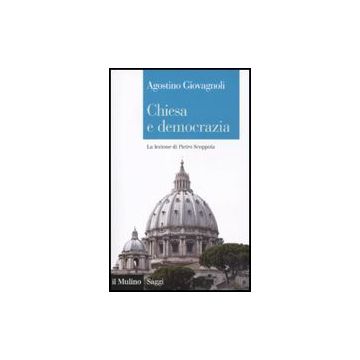 Chiesa E Democrazia. La Lezione Di Pietro Scoppola - Giovagnoli Agostino - Il Mulino - 9788815146489