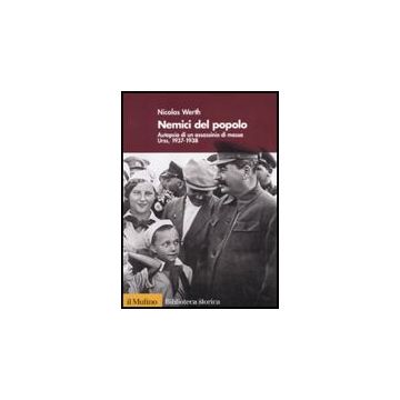 Nemici Del Popolo. Autopsia Di Un Assassinio Di Massa. Urss, 1937-38 - Werth Nicolas - Il Mulino - 9788815146649