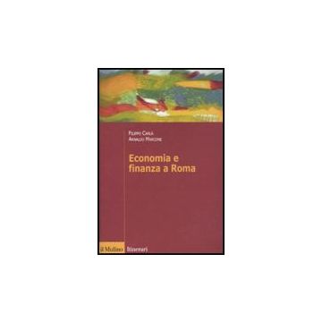 Economia E Finanza A Roma - Carlà Filippo; Marcone Arnaldo - Il Mulino - 9788815146786