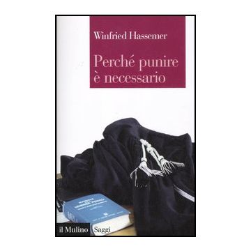 Perche' Punire E' Necessario - Hassemer Winfried; Siciliano D.  - Il Mulino - 9788815149336
