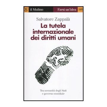 La Tutela Internazionale Dei Diritti Umani  - Zappalà Salvatore - Il Mulino - 9788815149688