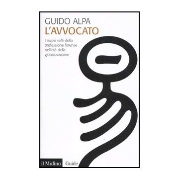 L' Avvocato. I Nuovi Volti Della Professione Forense Nell'eta' Della Globalizzazione  - Alpa Guido - Il Mulino - 9788815150103