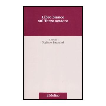 Libro Bianco Sul Terzo Settore - Zamagni S.  - Il Mulino - 9788815150165