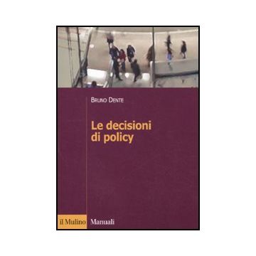 Le Decisioni Di Policy  - Dente Bruno - Il Mulino - 9788815232427