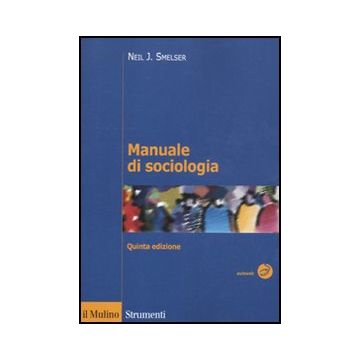 Manuale Di Sociologia - Smelser Neil J.; Baldini M.  - Il Mulino - 9788815232502