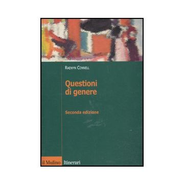 Questioni Di Genere - Connell Robert W.; Sassatelli R.  - Il Mulino - 9788815232533