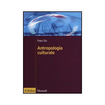 Antropologia Culturale - Dei Fabio - Il Mulino - 9788815232557