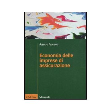 Economia Delle Imprese Di Assicurazione - Floreani Alberto - Il Mulino - 9788815232670