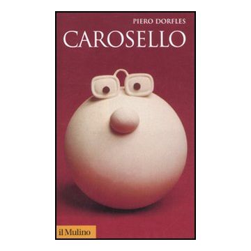 Carosello - Dorfles Piero - Il Mulino - 9788815233400