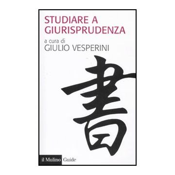 Studiare A Giurisprudenza - Vesperini G.  - Il Mulino - 9788815234179
