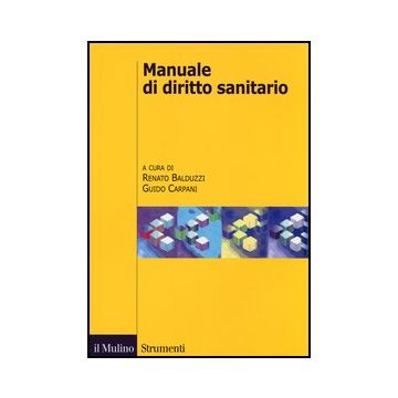 Manuale Di Diritto Sanitario - Balduzzi R. ; Carpani G.  - Il Mulino - 9788815234704