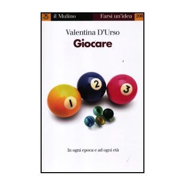 Giocare. In Ogni Epoca E Per Ogni Eta' - D'urso Valentina - Il Mulino - 9788815237378