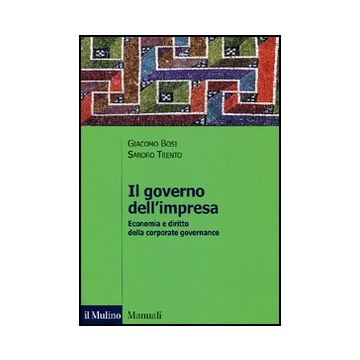 Il Governo Dell'impresa. Economia E Diritto Della Corporate Governance  - Bosi Giacomo; Trento Sandro - Il Mulino - 9788815238207