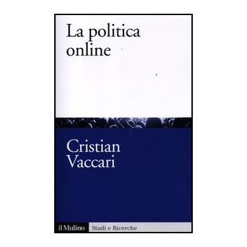 La Politica Online  - Vaccari Cristian - Il Mulino - 9788815238306