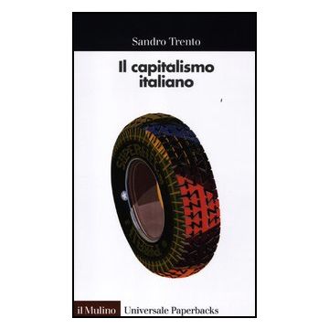 Il Capitalismo Italiano  - Trento Sandro - Il Mulino - 9788815238474