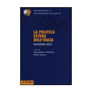La Politica Estera Dell'italia 2012  - Greco E. ; Colombo A.  - Il Mulino - 9788815238504