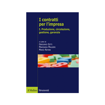 I Contratti Per L'impresa . Vol. 1: Produzione. Produzione - Gitti G. ; Maugeri M. R. ; Notari M.  - Il Mulino - 9788815238924
