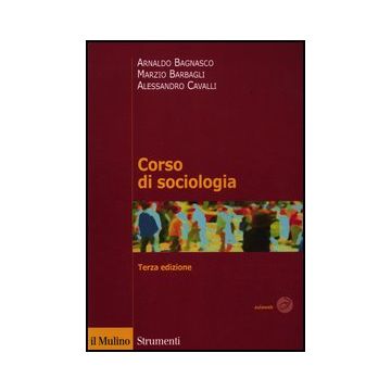 Corso Di Sociologia - Bagnasco Arnaldo; Barbagli Marzio; Cavalli Alessandro - Il Mulino - 9788815238948