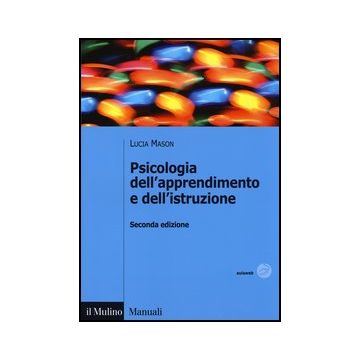 Psicologia Dell'apprendimento E Dell'istruzione - Mason Lucia - Il Mulino - 9788815239075