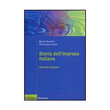 Storia Dell'impresa Italiana - Giannetti Renato; Vasta Michelangelo - Il Mulino - 9788815239358
