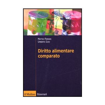 Diritto Alimentare Comparato - Ferrari Matteo; Izzo Umberto - Il Mulino - 9788815239563