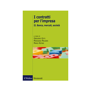 I Contratti Per L'impresa . Vol. 2: Banca, Mercati. Banca, Mercati - Gitti G. ; Maugeri M. R. ; Notari M.  - Il Mulino - 9788815240095