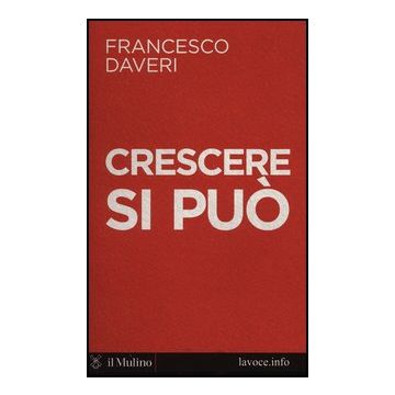Crescere Si Puo' - Daveri Francesco; Levi S.  - Il Mulino - 9788815240453