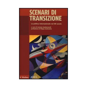 Scenari Di Transizione. La Politica Internazionale Nel Xxi Secolo - Zambernardi L.  - Il Mulino - 9788815240934