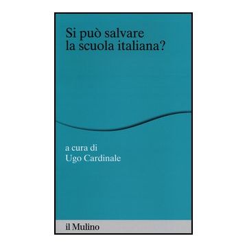 Si Puo' Salvare La Scuola Italiana? - Cardinale U.  - Il Mulino - 9788815240996