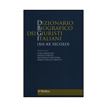 Dizionario Biografico Dei Giuristi Italiani (xii-xx Secolo) - Cortese Ennio; Birocchi Italo; Mattone Antonello; Miletti Marco Nicola - Il Mulino - 9788815241245