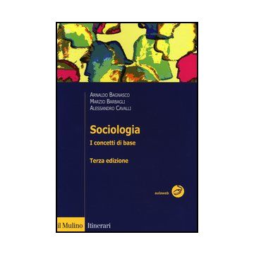 Sociologia. I Concetti Di Base - Bagnasco Arnaldo; Barbagli Marzio; Cavalli Alessandro - Il Mulino - 9788815241764