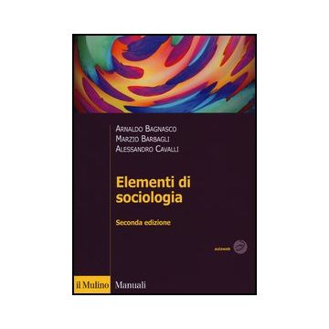 Elementi Di Sociologia - Bagnasco Arnaldo; Barbagli Marzio; Cavalli Alessandro - Il Mulino - 9788815241825