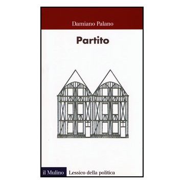 Partito - Palano Damiano - Il Mulino - 9788815244352