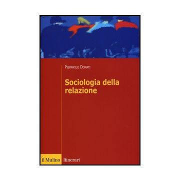 Sociologia Della Relazione - Donati Pierpaolo - Il Mulino - 9788815244444