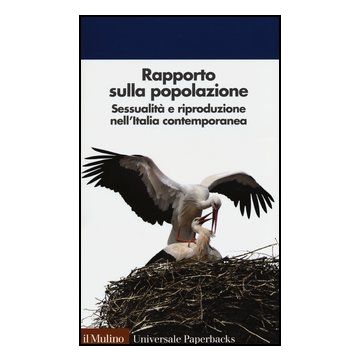 Rapporto Sulla Popolazione. Sessualita' E Riproduzione Nell'italia Contemporanea - Associazione Italiana Per Gli Studi Di Popolazione ; De Rose A. ; Da - Il Mulino - 9788815244901