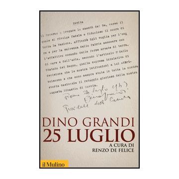 25 Luglio - Grandi Dino; De Felice R.  - Il Mulino - 9788815245328