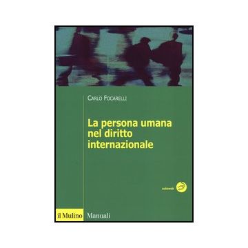 La Persona Umana Nel Diritto Internazionale  - Focarelli Carlo - Il Mulino - 9788815246035