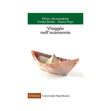 Viaggio Nell'economia - Alessandrini Pietro; Bettin Giulia; Pepe Mario - Il Mulino - 9788815246578