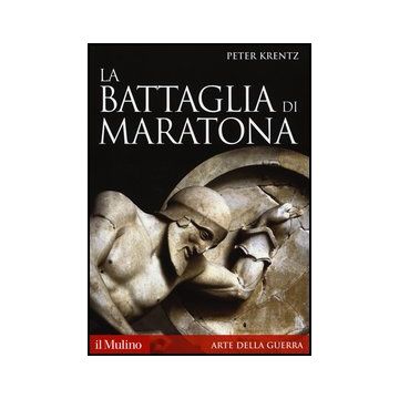 La Battaglia Di Maratona  - Krentz Peter - Il Mulino - 9788815246752