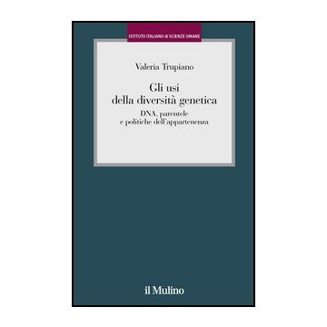 Usi Della Diversita' Genetica. Identita', «parentela Genetica» E Il Caso Di Un Paese Ogliastrino (talana) (gli) - Trupiano Valeria - Il Mulino - 9788815247599