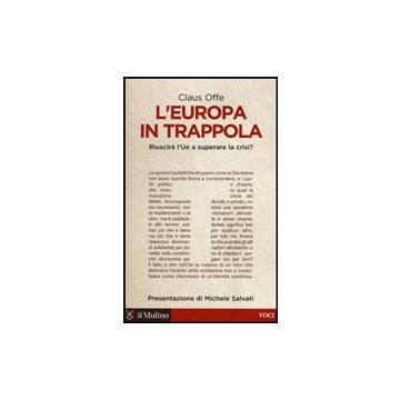 L' Europa In Trappola. Riuscira' L'ue A Superare La Crisi?  - Offe Claus - Il Mulino - 9788815247957