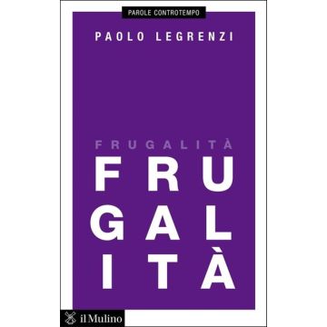 Frugalita' - Legrenzi Paolo - Il Mulino - 9788815247971