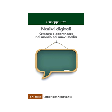Nativi Digitali. Crescere E Apprendere Nel Mondo Dei Nuovi Media - Riva Giuseppe - Il Mulino - 9788815250698