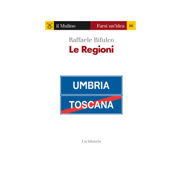 Le Regioni. Un Bilancio  - Bifulco Raffaele - Il Mulino - 9788815250797