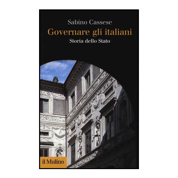 Governare Gli Italiani. Storia Dello Stato - Cassese Sabino - Il Mulino - 9788815251008