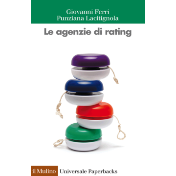 Le Agenzie Di Rating  - Ferri Giovanni; Lacitignola Punziana - Il Mulino - 9788815251855