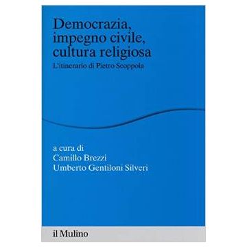 Democrazia, impegno civile, cultura religiosa. L'itinerario di Pietro Scoppola